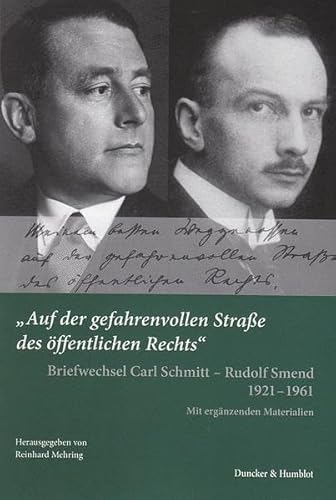 9783428133949: "Auf der gefahrenvollen Strae des ffentlichen Rechts": Briefwechsel Carl Schmitt - Rudolf Smend 1921 - 1961. Mit ergnzenden Materialien