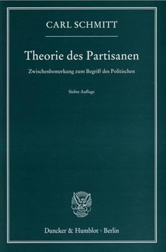 Theorie des Partisanen.: Zwischenbemerkung zum Begriff des Politischen. - Schmitt Carl