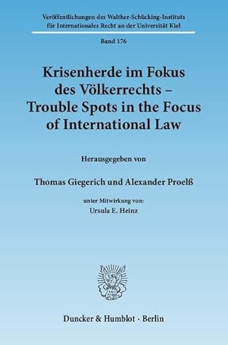 Stock image for Krisenherde im Fokus des Vlkerrechts = Trouble Spots in the Focus of International Law. Unter Mitw. von Ursula E. Heinz / Walter-Schcking-Institut fr Internationales Recht: Verffentlichungen des Walther-Schcking-Instituts fr Internationales Recht an der Universitt Kiel ; Bd. 176 for sale by Fundus-Online GbR Borkert Schwarz Zerfa