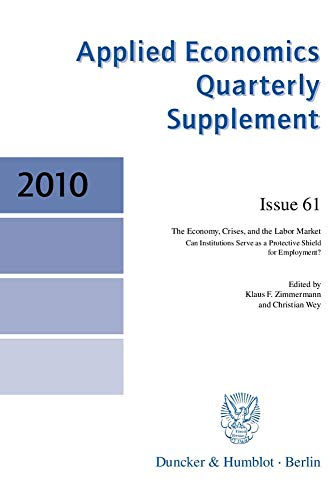 9783428134397: The Economy, Crises, and the Labor Market: Can Institutions Serve As a Protective Shield for Employment?