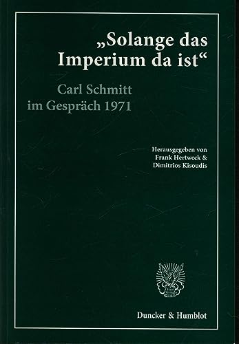 Solange das Imperium da ist«. : Carl Schmitt im Gespräch mit Klaus Figge und Dieter Groh 1971. Mit einem Nachwort von Dieter Groh - Carl Schmitt