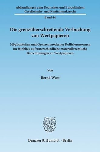 9783428134595: Die grenzberschreitende Verbuchung von Wertpapieren: Mglichkeiten und Grenzen moderner Kollisionsnormen im Hinblick auf unterschiedliche ... Gesellschafts Und Kapitalmarktrecht)