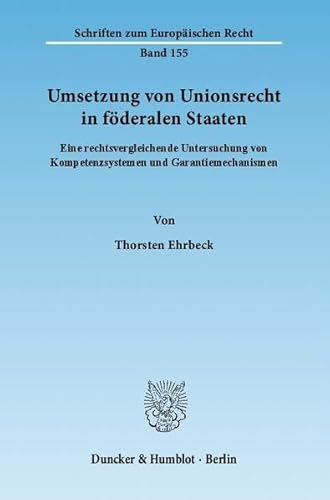 Umsetzung von Unionsrecht in föderalen Staaten : eine rechtsvergleichende Untersuchung von Kompet...