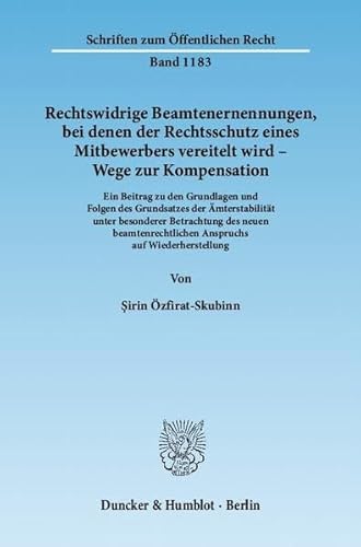 9783428134670: Rechtswidrige Beamtenernennungen, Bei Denen Der Rechtsschutz Eines Mitbewerbers Vereitelt Wird - Wege Zur Kompensation: Ein Beitrag Zu Den Grundlagen ... Anspruchs Auf Wiederherstellung