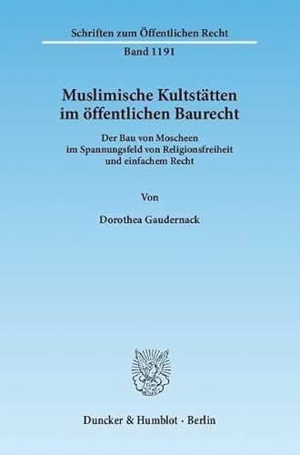 Stock image for Muslimische Kultsttten im ffentlichen Baurecht. Der Bau von Moscheen im Spannungsfeld von Religionsfreiheit und einfachem Recht. for sale by Buchpark