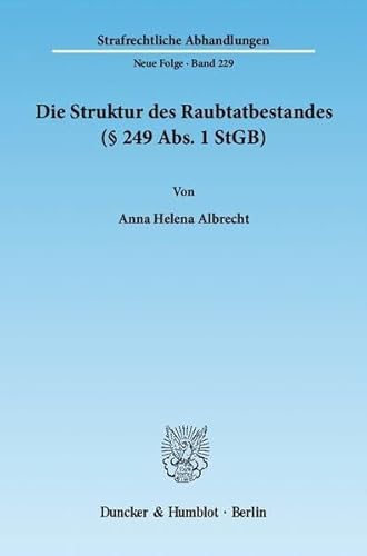 Beispielbild fr Die Struktur des Raubtatbestandes ( 249 Abs. 1 StGB). zum Verkauf von Antiquariat + Verlag Klaus Breinlich