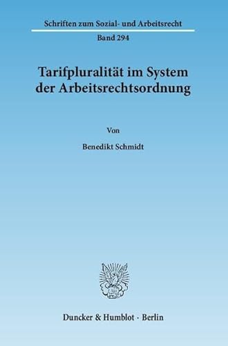 9783428134953: Tarifpluralitat Im System Der Arbeitsrechtsordnung (Schriften Zum Sozial Und Arbeitsrecht, 294)