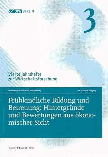 Frühkindliche Bildung und Betreuung: Hintergründe und Bewertungen aus ökonomischer Sicht.