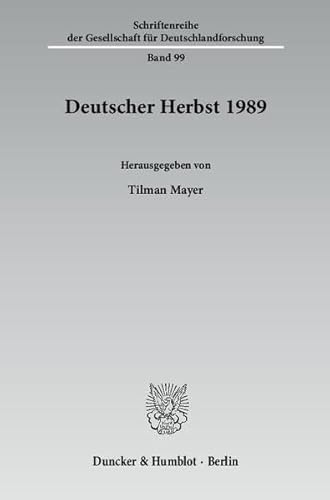 Deutscher Herbst 1989. Schriftenreihe der Gesellschaft für Deutschlandforschung ; Bd. 99. - Mayer, Tilman (Hrsg.)