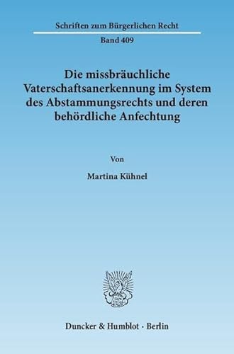 9783428135028: Die Missbrauchliche Vaterschaftsanerkennung Im System Des Abstammungsrechts Und Deren Behordliche Anfechtung