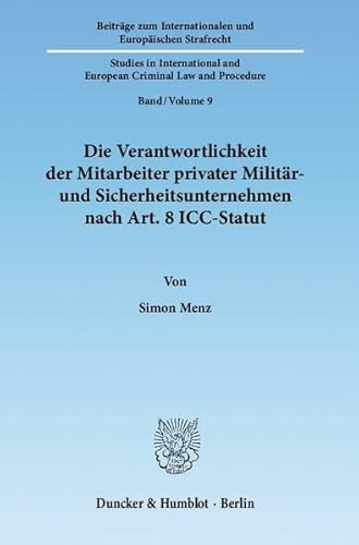 9783428135172: Die Verantwortlichkeit Der Mitarbeiter Privater Militar- Und Sicherheitsunternehmen Nach Art. 8 Icc-statut: Zugleich Ein Beitrag Zum Sonderdeliktscharakter Von Kriegsverbrechen