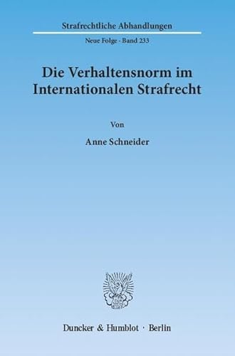 Die Verhaltensnorm Im Internationalen Strafrecht (Strafrechtliche Abhandlungen, 233) (German Edition) (9783428135424) by Schneider, Anne