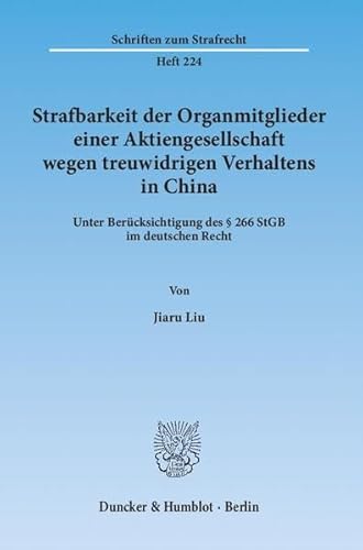 9783428135462: Strafbarkeit Der Organmitglieder Einer Aktiengesellschaft Wegen Treuwidrigen Verhaltens in China: Unter Berucksichtigung Des 266 Stgb Im Deutschen Recht