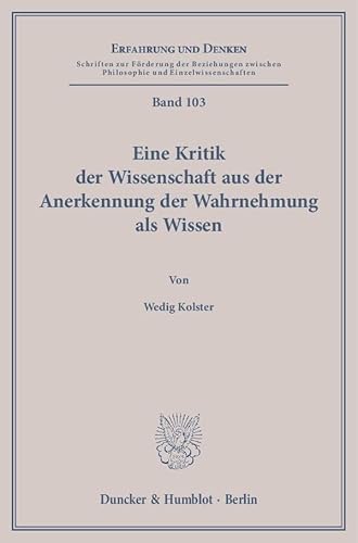 Stock image for Eine Kritik der Wissenschaft aus der Anerkennung der Wahrnehmung als Wissen. for sale by Mller & Grff e.K.