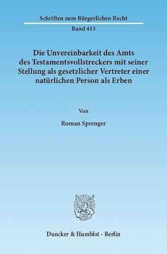 Stock image for Die Unvereinbarkeit des Amts des Testamentsvollstreckers mit seiner Stellung als gesetzlicher Vertreter einer natrlichen Person als Erben. for sale by SKULIMA Wiss. Versandbuchhandlung