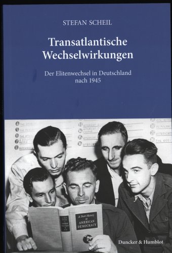 Transatlantische Wechselwirkungen : Der Elitenwechsel in Deutschland nach 1945 - Stefan Scheil