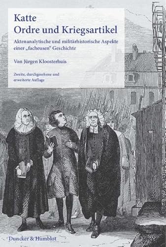 Beispielbild fr Katte. Ordre und Kriegsartikel: Aktenanalytische und militrhistorische Aspekte einer "facheusen" Geschichte. (Teildruck aus: Forschungen zur . Geschichte. N. F., 15. Bd. (2005)) zum Verkauf von medimops