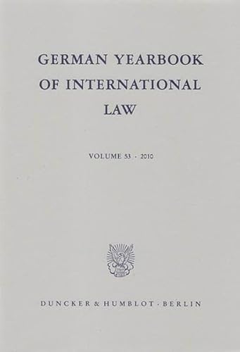 Stock image for German Yearbook of International Law - Jahrbuch fr Internationales Recht. Vol. 53 (2010). for sale by Buchpark