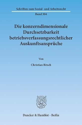 Stock image for Die konzerndimensionale Durchsetzbarkeit betriebsverfassungsrechtlicher Auskunftsansprche. for sale by Buchpark