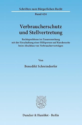 9783428136384: Verbraucherschutz Und Stellvertretung: Rechtsprobleme Im Zusammenhang Mit Der Einschaltung Einer Hilfsperson Auf Kundenseite Beim Abschluss Von Verbrauchervertragen