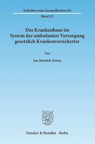 9783428136599: Das Krankenhaus im System der ambulanten Versorgung gesetzlich Krankenversicherter: 25 (Schriften Zum Gesundheitsrecht, 25)