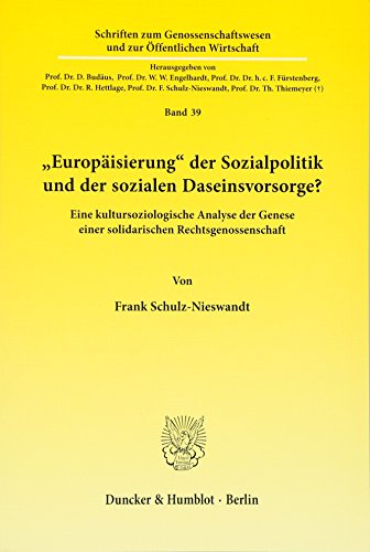 Stock image for Europisierung" der Sozialpolitik und der sozialen Daseinsvorsorge?: Eine kultursoziologische Analyse der Genese einer solidarischen Rechtsgenossenschaft. for sale by medimops