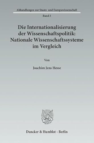 9783428136728: Die Internationalisierung Der Wissenschaftspolitik: Nationale Wissenschaftssysteme Im Vergleich (Abhandlungen Zur Staats Und Europawissenschaft, 3)