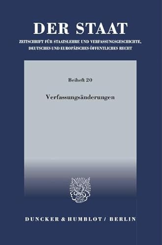 9783428136872: Verfassungsanderungen: Tagung Der Vereinigung Fur Verfassungsgeschichte in Hofgeismar Vom 15. Bis 17. Marz 21 (Der Staat. Beihefte, 20)