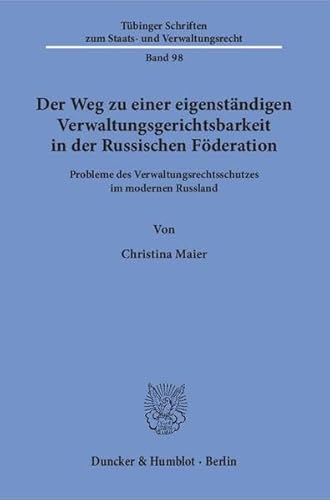 Stock image for Der Weg zu einer eigenstndigen Verwaltungsgerichtsbarkeit in der Russischen Fderation. Probleme des Verwaltungsrechtsschutzes im modernen Russland. for sale by Antiquariat + Verlag Klaus Breinlich