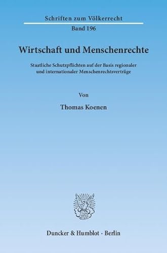 Beispielbild fr Wirtschaft und Menschenrechte : Staatliche Schutzpflichten auf der Basis regionaler und internationaler Menschenrechtsvertrge zum Verkauf von Buchpark