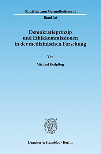9783428137404: Demokratieprinzip Und Ethikkommissionen in Der Medizinischen Forschung