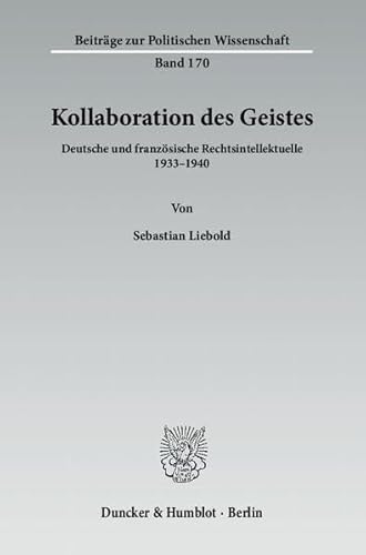 9783428137411: Kollaboration des Geistes: Deutsche und franzsische Rechtsintellektuelle 1933-1940: Deutsche Und Franzosische Rechtsintellektuelle 1933-194