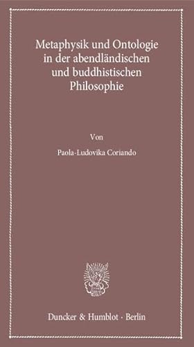 Metaphysik Und Ontologie in Der Abendlandischen Und Buddhistischen Philosophie (German Edition) (9783428137589) by Coriando, Paola-Ludovika