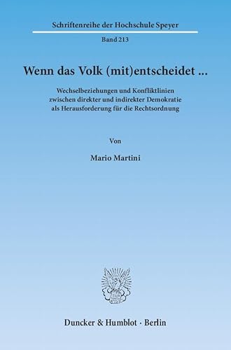 Beispielbild fr Wenn das Volk (mit)entscheidet . Wechselbeziehungen und Konfliktlinien zwischen direkter und indirekter Demokratie als Herausforderung fr die Rechtsordnung : Mit einem Abdruck der wichtigsten (landes)verfassungsrechtlichen und kommunalrechtlichen Bestimmungen zu Volks- und Brgerentscheiden zum Verkauf von Buchpark