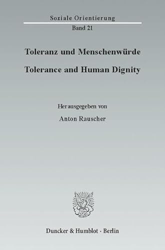 Toleranz Und Menschenwurde / Tolerance and Human Dignity (Soziale Orientierung) (English and German Edition) (9783428137602) by Rauscher, Anton