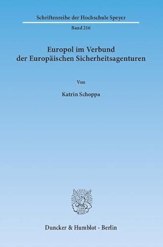 Stock image for Europol im Verbund der Europischen Sicherheitsagenturen.: Dissertationsschrift (Schriftenreihe der Hochschule Speyer) Schoppa, Katrin for sale by biblioMundo