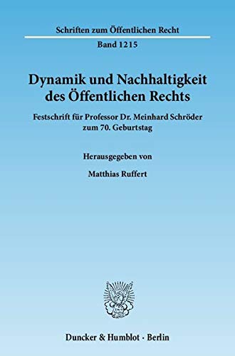 9783428138227: Dynamik Und Nachhaltigkeit Des Offentlichen Rechts: Festschrift Fur Professor Dr. Meinhard Schroder Zum 7. Geburtstag (Schriften Zum Offentlichen Recht, 1215) (German Edition)