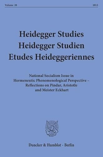 Stock image for Heidegger Studies - Heidegger Studien - Etudes Heideggeriennes.: Vol. 28 (2012). National Socialism Issue in Hermeneutic Phenomenological Perspective . on Pindar, Aristotle and Meister Eckhart. for sale by Antiquariat Bernhardt