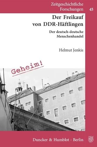 Der Freikauf Von Ddr-Haftlingen: Der Deutsch-Deutsche Menschenhandel (German Edition) (9783428138661) by Jenkis, Helmut