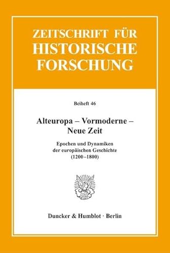 9783428138678: Alteuropa - Vormoderne - Neue Zeit: Epochen Und Dynamiken Der Europaischen Geschichte 12-18