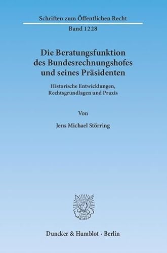 Beispielbild fr Die Beratungsfunktion des Bundesrechnungshofes und seines Prsidenten : Historische Entwicklungen, Rechtsgrundlagen und Praxis zum Verkauf von Buchpark