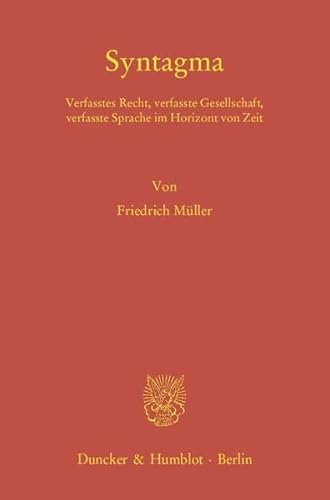 9783428138715: Syntagma: Verfasstes Recht, Verfasste Gesellschaft, Verfasste Sprache Im Horizont Von Zeit