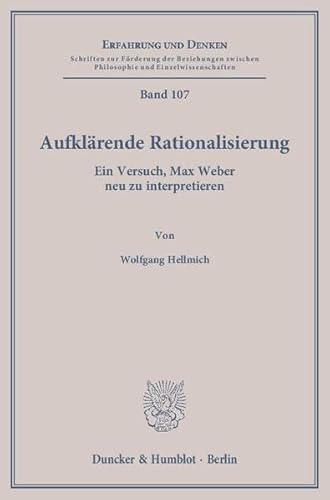 Stock image for Aufklrende Rationalisierung. Ein Versuch, Max Weber neu zu interpretieren. for sale by Buchpark