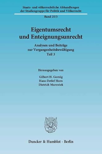Stock image for Eigentumsrecht und Enteignungsunrecht. Analysen und Beitrge zur Vergangenheitsbewltigung, Teil 3. for sale by Buchpark