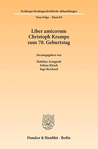 9783428139170: Liber Amicorum Christoph Krampe Zum 70. Geburtstag (Freiburger Rechtsgeschichtliche Abhandlungen, 68)