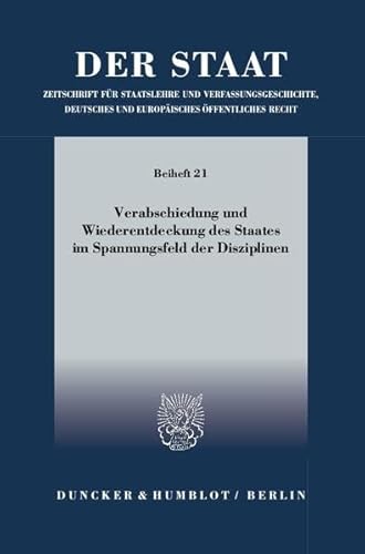 9783428139446: Verabschiedung Und Wiederentdeckung Des Staates Im Spannungsfeld Der Disziplinen: 21 (Der Staat. Beihefte)