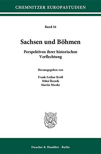 Sachsen und Böhmen : Perspektiven ihrer historischen Verflechtung - Frank-Lothar Kroll