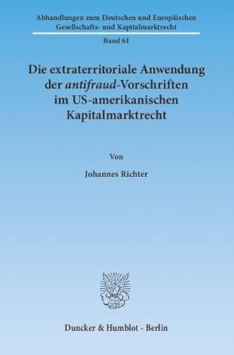 9783428139767: Die Extraterritoriale Anwendung Der Antifraud-Vorschriften Im Us-Amerikanischen Kapitalmarktrecht: 61 (Abhandlungen Zum Deutschen Und Europaischen Gesellschafts- Und Kapitalmarktrecht)