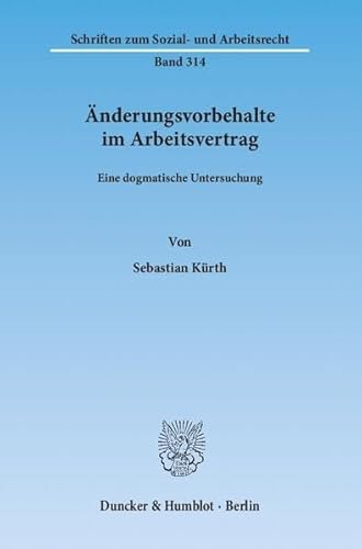 9783428140015: Anderungsvorbehalte Im Arbeitsvertrag: Eine Dogmatische Untersuchung (Schriften Zum Sozial Und Arbeitsrecht, 314)