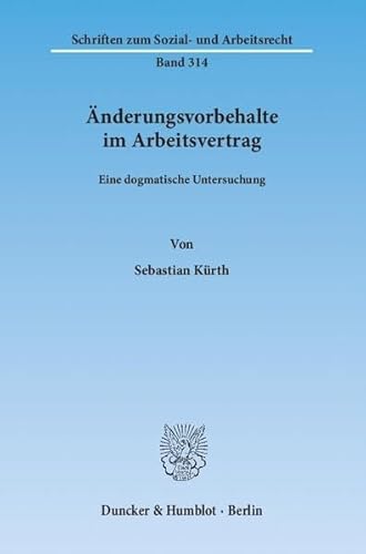 9783428140015: Anderungsvorbehalte Im Arbeitsvertrag: Eine Dogmatische Untersuchung (Schriften Zum Sozial Und Arbeitsrecht, 314) (German Edition)